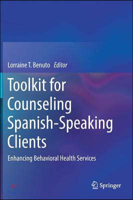 Toolkit for Counseling Spanish-Speaking Clients: Enhancing Behavioral Health Services