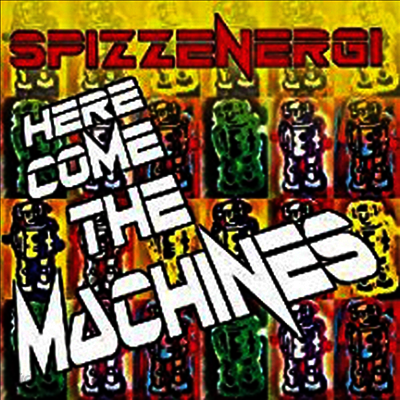 Spizzenergi - Here Come The Machines (7 inch Single LP)