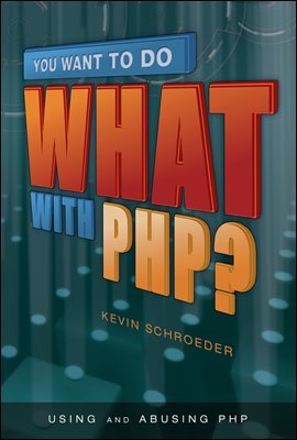 You Want to Do What with PHP?