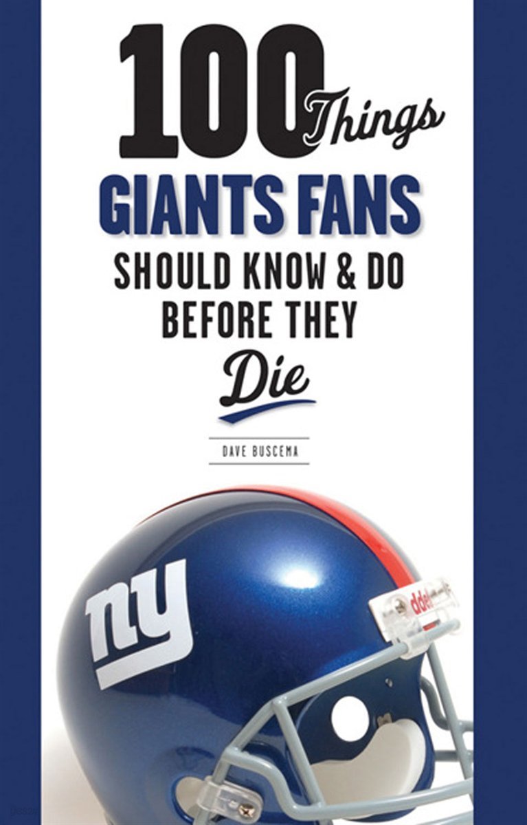 100 Things Giants Fans Should Know & Do Before They Die