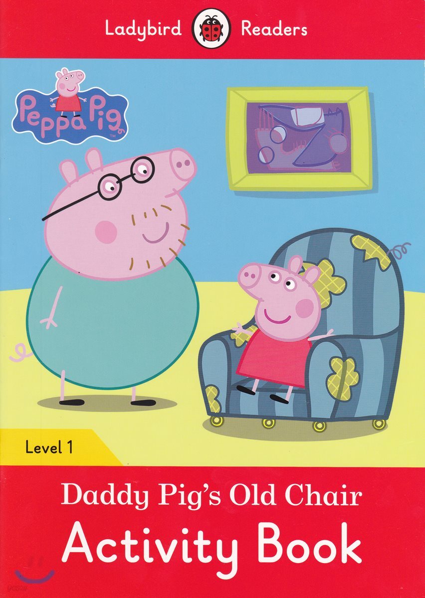 Ladybird Readers 1 : Peppa Pig: Daddy Pig's Old Chair : Activity Book
