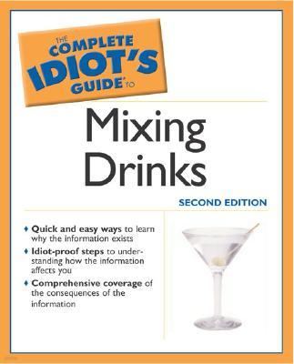 Complete Idiot's Guide to Mixing Drinks, 2e