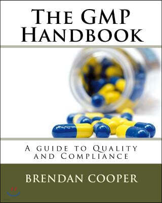 The GMP Handbook: A Guide to Quality and Compliance