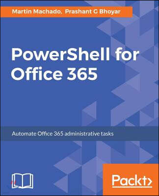 PowerShell for Office 365: Automate Office 365 administrative tasks