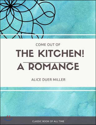 Come Out of the Kitchen a Romance