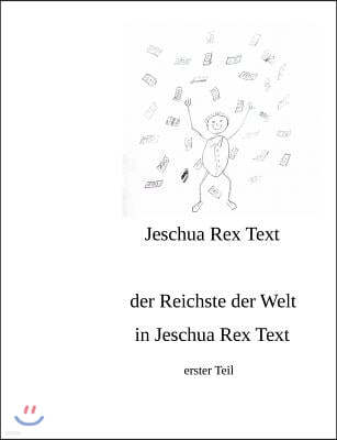 Der reichste der Welt in Jeschua Rex Text: erster Teil