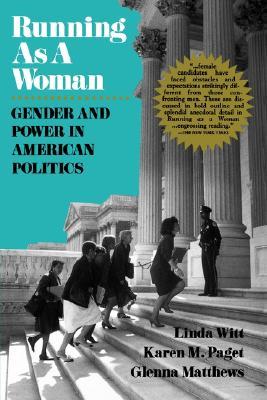 Running as a Woman: Gender and Power in American Politics