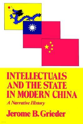 Intellectuals and the State in Modern China: A Narrative History