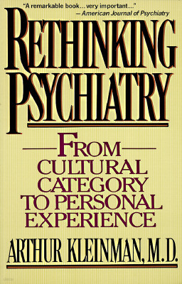 Rethinking Psychiatry: From Cultural Category to Personal Experience