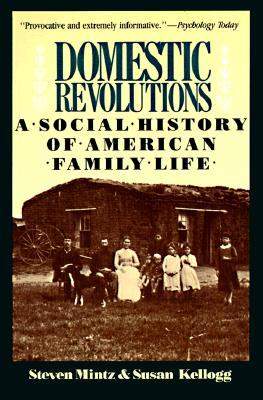 Domestic Revolutions: A Social History of American Family Life