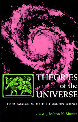 Theories of the Universe: From Babylonian Myth to Modern Science