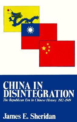 China in Disintegration: The Republican Era in Chinese History, 1912-1949
