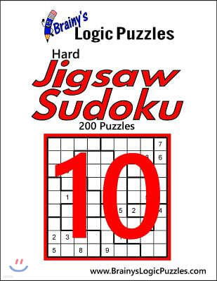 Brainy's Logic Puzzles Hard Jigsaw Sudoku #10: 200 Puzzles