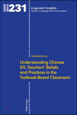 Understanding Chinese EFL Teachers' Beliefs and Practices in the Textbook-Based Classroom