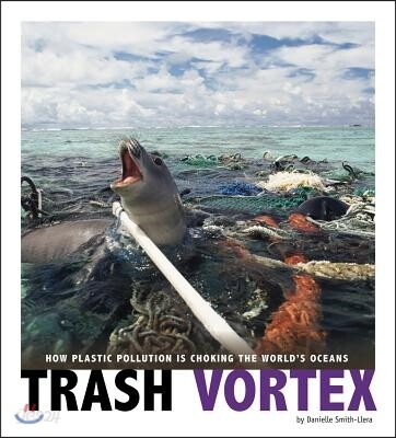 Trash Vortex: How Plastic Pollution Is Choking the World's Oceans