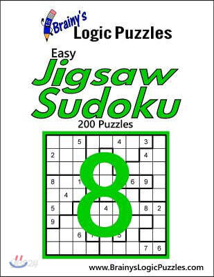 Brainy's Logic Puzzles Easy Jigsaw Sudoku #8: 200 Puzzles