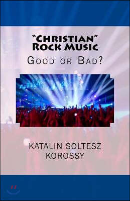 "Christian" Rock Music: Good or Bad?
