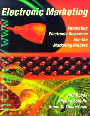 Electonic Marketing: Integrating Electronic Resources Into the Marketing Process