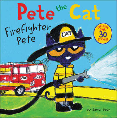 Pete the Cat: Firefighter Pete: Includes Over 30 Stickers!