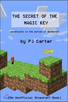 The Secret of the Magic Key: Adventures in the Worlds of Minecraft - 예스24