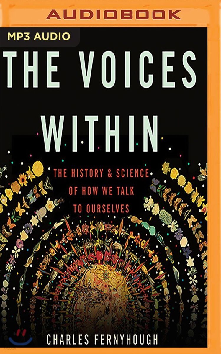 The Voices Within: The History and Science of How We Talk to Ourselves