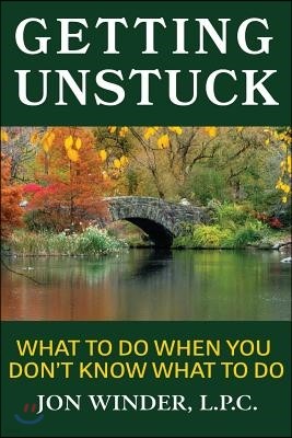 Getting Unstuck: Practical Guidance for Counselors: What to Do When You Don't Know What to Do