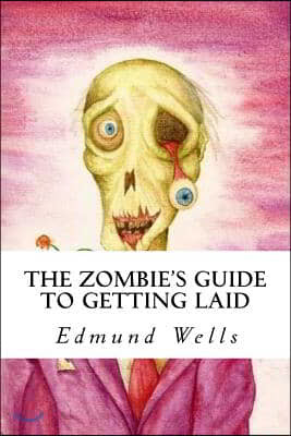 The Zombie's Guide to Getting Laid