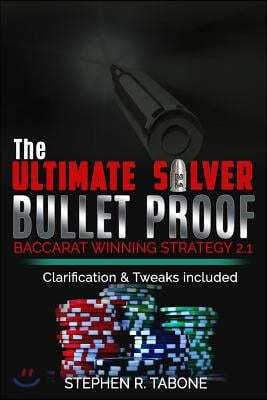 Createspace Independent Pub The Ultimate Silver Bullet Proof Baccarat Winning Strategy 2.1: Every Casino Baccarat (Punto Banco) Gambler Serious About Winning Should Read This 2.1