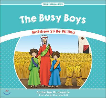 The Busy Boys: Matthew 21: Be Willing