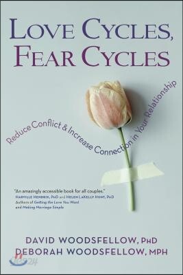 Love Cycles, Fear Cycles: Reduce Conflict and Increase Connection in Your Relationship