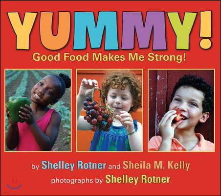 Yummy!: Good Food Makes Me Strong!