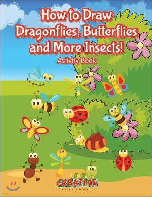 How to Draw Dragonflies, Butterflies and More Insects! Activity Book