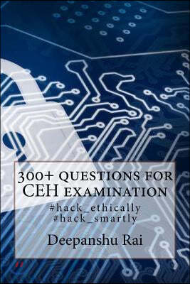 300+ questions for CEH examination: #hack_ethically #hack_smartly