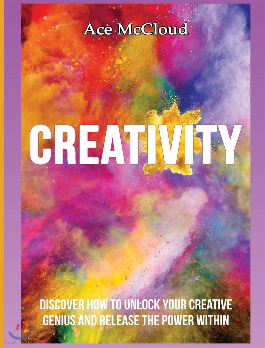 Creativity: Discover How To Unlock Your Creative Genius And Release The Power Within