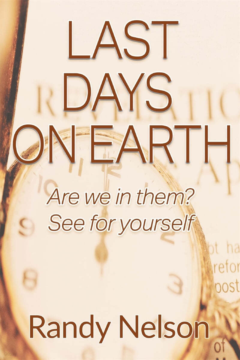 Last Days on Earth: Are We in Them? See for Yourself