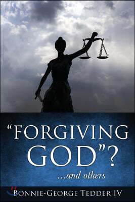 "Forgiving GOD"? ...and others