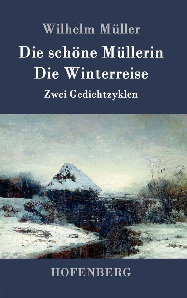 Die schone Mullerin / Die Winterreise: Zwei Gedichtzyklen