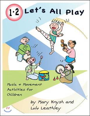 1, 2 Let's All Play: Music and Movement Activities for Children