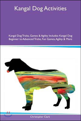Kangal Dog Activities Kangal Dog Tricks, Games & Agility Includes