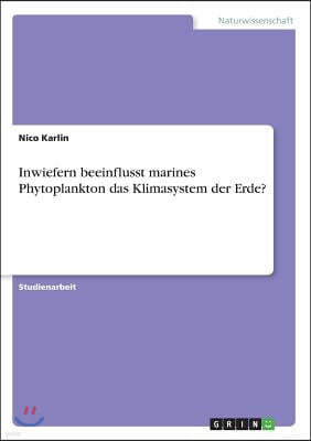 Inwiefern beeinflusst marines Phytoplankton das Klimasystem der Erde?