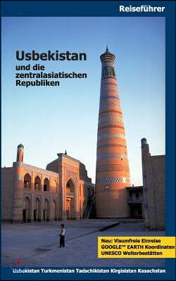 Usbekistan und die zentralasiatischen Republiken: Usbekistan, Turkmenistan, Tadschikistan, Kirgisistan, Kasachstan,