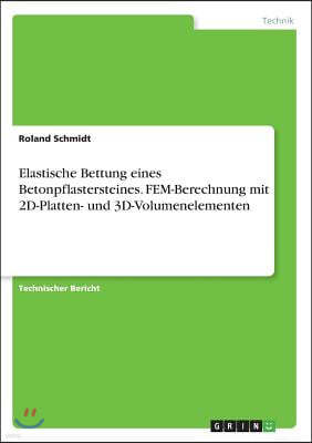 Elastische Bettung Eines Betonpflastersteines. Fem-Berechnung Mit 2d-Platten- Und 3d-Volumenelementen