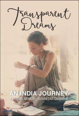Transparent Dreams - an India Journey