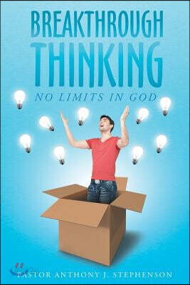 Breakthrough Thinking: No Limits in God