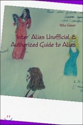 'Inter' Alias Unofficial & Authorized Guide to Alias