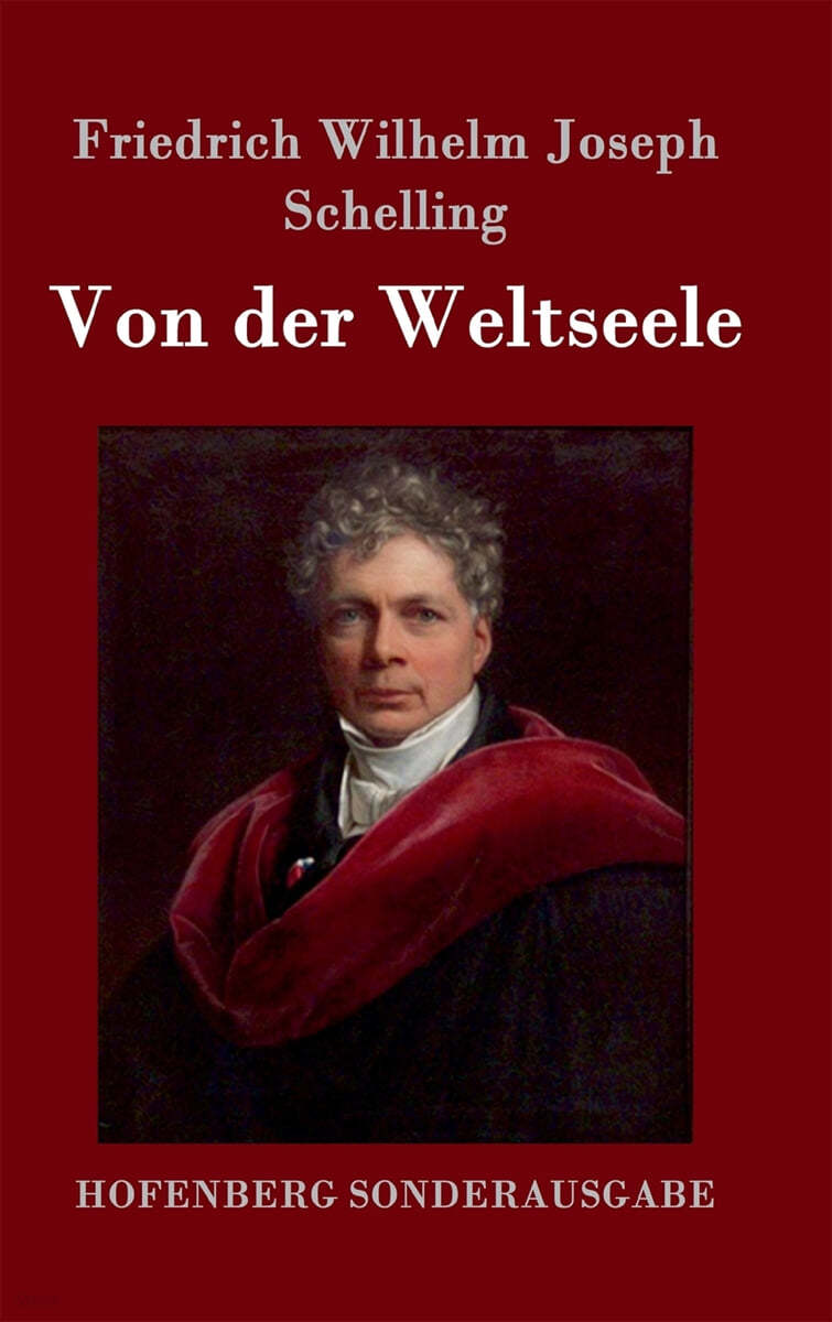 Von der Weltseele: Eine Hypothese der hohern Physik zur Erklarung des allgemeinen Organismus