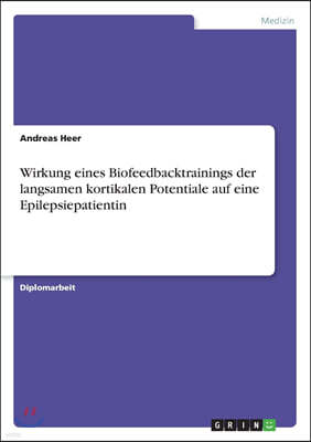 Wirkung eines Biofeedbacktrainings der langsamen kortikalen Potentiale auf eine Epilepsiepatientin