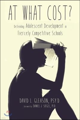 At What Cost?: Defending Adolescent Development in Fiercely Competitive Schools