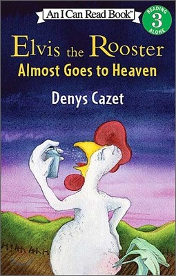 [I Can Read] Level 3 : Elvis the Rooster Almost Goes to Heaven