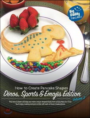 Big Daddy Pancakes - Volume 2 / Dinos, Sports & Emojis: How to Create Pancake Shapes